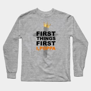 First Things First I, Poppa- Hip Hop Praise T-Shirt Long Sleeve T-Shirt